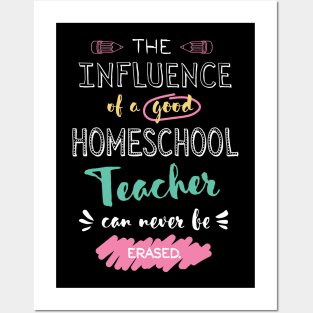 Homeschool Teacher Appreciation Gifts - The influence can never be erased Posters and Art